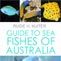 Guide to Sea Fishes of Australia