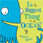 I'm the Biggest Thing in the Ocean - kids book